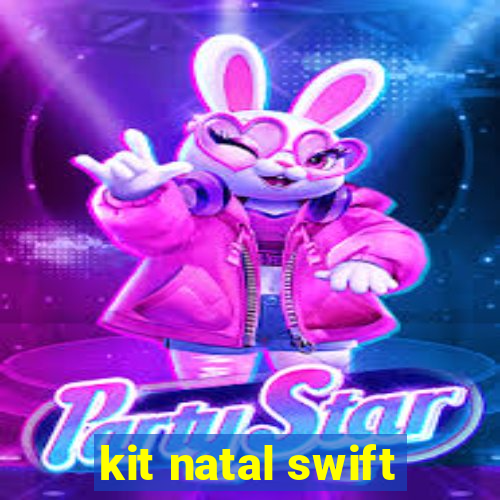 kit natal swift